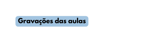 Gravações das aulas